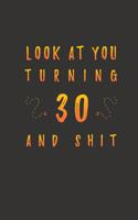 Look At You Turning 30 And Shit