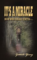 It's a Miracle: Bob Was Dead Until...