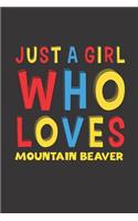 Just A Girl Who Loves Mountain Beaver: A Nice Gift Idea For Mountain Beaver Lovers Girl Women Gifts Journal Lined Notebook 6x9 120 Pages