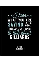 I Hear What You Are Saying I Really Just Want To Talk About Billiards 2020 Planner
