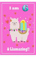 I am 6 & llamazing: A Happy Birthday 6 Years Old llamazing Journal Notebook for Kids, Birthday llamazing Journal for Girls / 6 Year Old Birthday Gift for Girls!/birthda