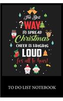 The Best Way To Spread Christmas Cheer Is Singing Loud for all To Hear!: To Do & Dot Grid Matrix Checklist Journal, Task Planner Daily Work Task Checklist Doodling Drawing Writing and Handwriting & Calligraphy Minimalist