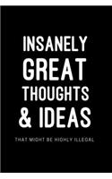 Insanely Great Thoughts & Ideas That Might Be Highly Illegal