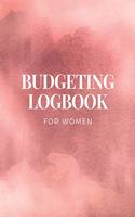 Budgeting Logbook For Women: Budget Planner Workbook - Track Your Finances With This Expense Tracker - 120 Pages Journal Notebook With Worksheets 8.5 x 11 inches - Monthly Or We