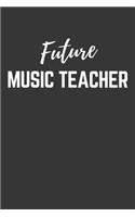 Future Music Teacher Notebook: Lined Journal (Gift for Aspiring Music Teacher), 120 Pages, 6 x 9, Matte Finish
