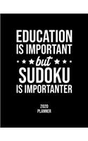 Education Is Important But Sudoku Is Importanter 2020 Planner