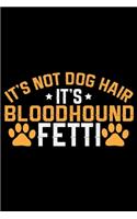 It's Not Dog Hair It's Bloodhound Fetti