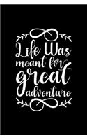 Life Was Meant For Great Adventure