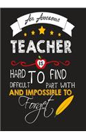 An Awesome Teacher Is Hard To Find Diffuclt To Part with And Impossible To Forget