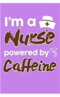I'm A Nurse Powered By Caffeine
