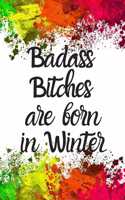 Badass Bitches Are Born In Winter: Cute Winter Birthday Card Quote Journal / Funny Blank Lined Journal Gift For Women, Card Alternative for Friend or Coworker Notebook / Diary / Greet