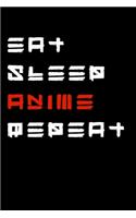 Eat Sleep Anime Repeat: Anime Manga Kawaii Gifts Eat Sleep Anime Repeat Funny Japanese Manga Gift 6x9 120 Page Wide Ruled Notebook