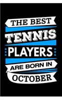 The Best Tennis Players Are Born in October Journal: Funny Tennis Notebook, Birthday Gift for Tennis Players