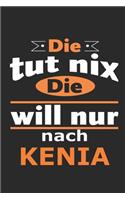 Die tut nix Die will nur nach Kenia: Notizbuch mit 110 Seiten, ebenfalls Nutzung als Dekoration in Form eines Schild bzw. Poster möglich