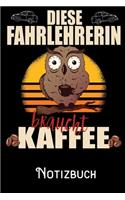 Diese Fahrlehrerin braucht Kaffee - Notizbuch: DIN A5 Notizbuch / Notizheft /Journal kariert und 120 Seiten. Perfektes Geschenk von Kollegen für Kollege für den passenden Beruf.