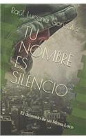 Tu nombre es Silencio