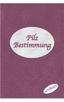 Pilz Bestimmung Notizbuch: Optimal als Notizheft zum Eintragen Ausrüstung zum festhalten von Notizen für jeden Pilzsammler