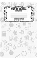 Teacher Journal Notebook 55 Sheets/110 Pages: Record And Keep Notes During The School Year Keep Track Of School Activities Perfect Gift For Teachers, Educators, College Professors
