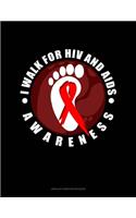 I Walk For HIV And AIDS Awareness: Unruled Composition Book(443 Unruled Composition Book)