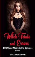 Witch Trials and Errors - BDSM and Magic in the Colonies Book 4