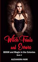 Witch Trials and Errors - BDSM and Magic in the Colonies Book 4: (4 Bdsm and Magic in the Colonies)
