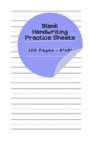 Blank Handwriting Practice Sheets - 100 pages 6" x 9": Cursive Handwriting Books For Children