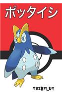 Prinplup: &#12509;&#12483;&#12479;&#12452;&#12471; Pottaishi Prinplouf Pliprin Pokemon Notebook Blank Lined Journal