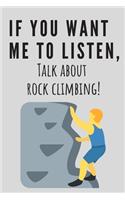 If you want me to listen, talk about rock climbing! - Notebook