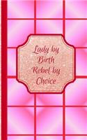 Lady by Birth Rebel by Choice- Radii
