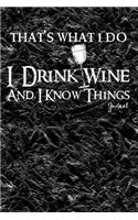 That's What I Do I Drink Wine and I Know Things Journal