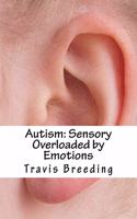 Autism: Sensory Overloaded by Emotions