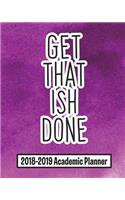 2018-2019 Academic Planner Get That ISH Done