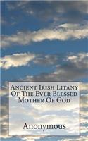 Ancient Irish Litany Of The Ever Blessed Mother Of God