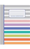 Rainbow Stripe - Composition Notebook - Wide-Ruled: Multi-Colored Book or Journal for School, Work or Play