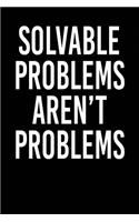 Solvable Problems Aren't Problems