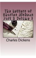The Letters of Charles Dickens Part 2 Volume 1