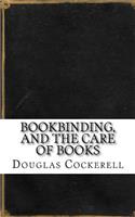 Bookbinding, and the Care of Books