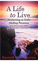 A Life to Live: Awakening to God's Abiding Presence