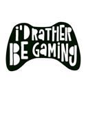 I'd Rather Be Gaming
