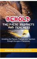 Behold - The False Prophets and Teachers