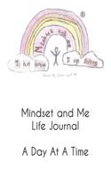 Mindset and Me Life Journal: A Day At A Time