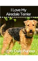 I Love My Airedale Terrier: 2019 Daily Planner