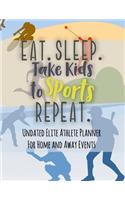 Eat Sleep Take Kids to Sports Repeat