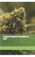 I Support Medical Marijuana in Utah: Blank Lined Journal for Legalization Advocates of Marijuana, Hemp, and Cannabis