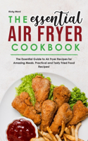 The Essential Air Fryer Cookbook