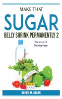 Make That Sugar Belly Shrink Permanently 2
