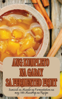 Ang Kumpleto Na Gabay Sa Fermented Fruit