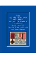 ROYAL HIGHLAND REGIMENT.THE BLACK WATCH, FORMERLY 42nd and 73rd FOOT. MEDAL ROLL.1801-1911