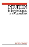 Intuition in Psychotherapy and Counselling