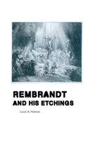 Rembrandt and His Etchings: (Painters)